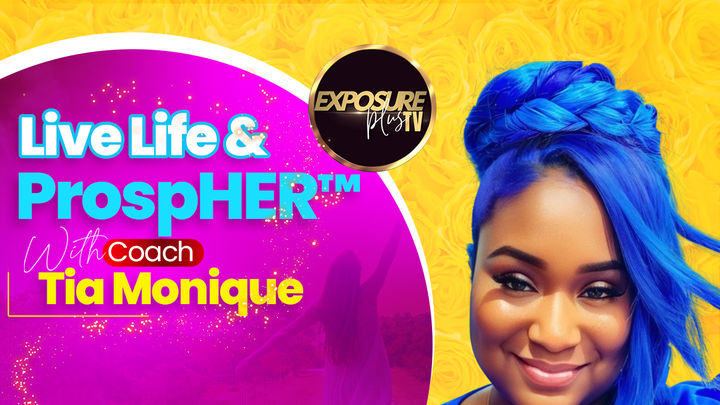 Live Life & ProspHER With Coach Tia Monique