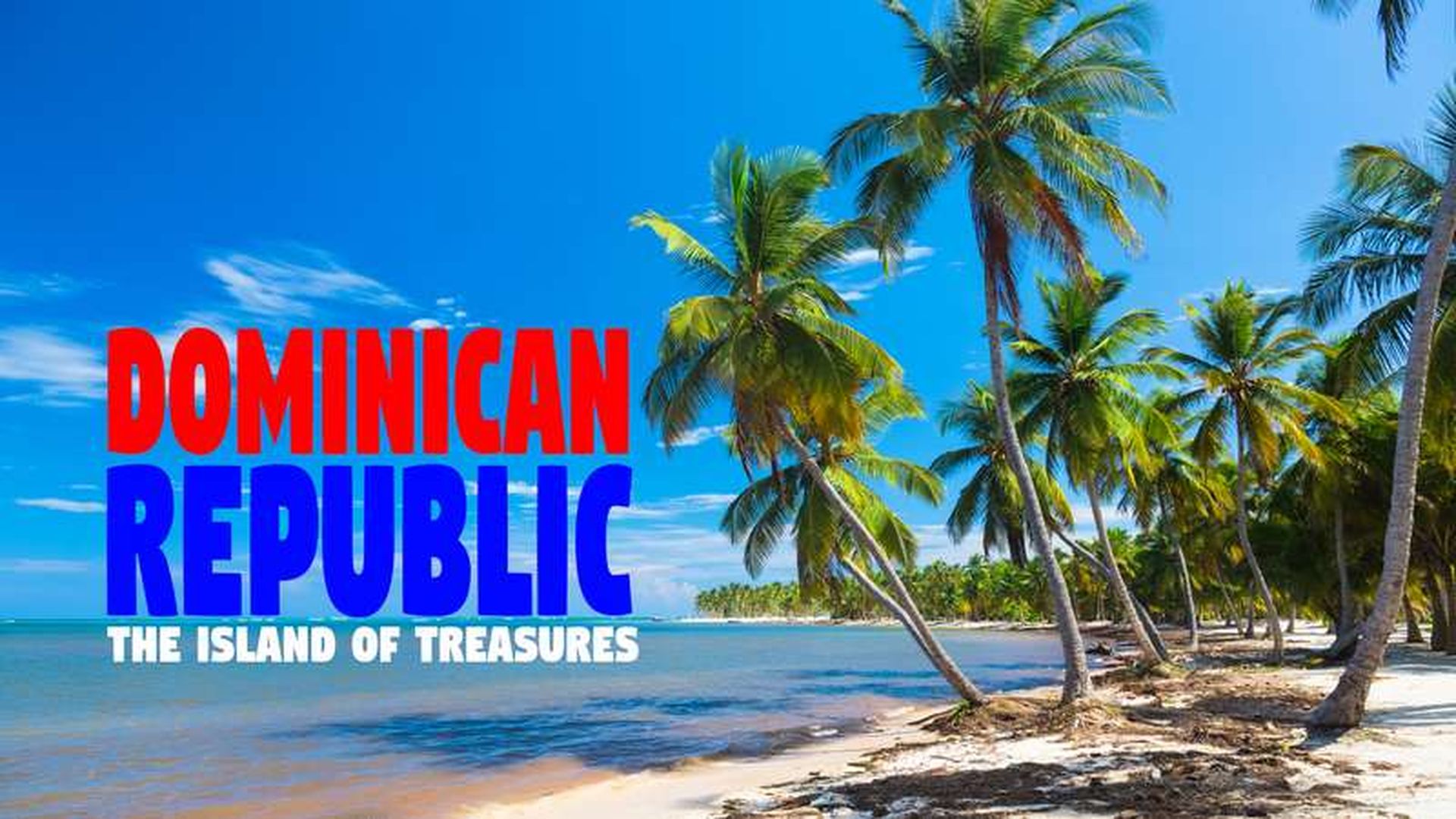 DOMINICAN REPUBLIC: THE ISLAND OF TREASURES
