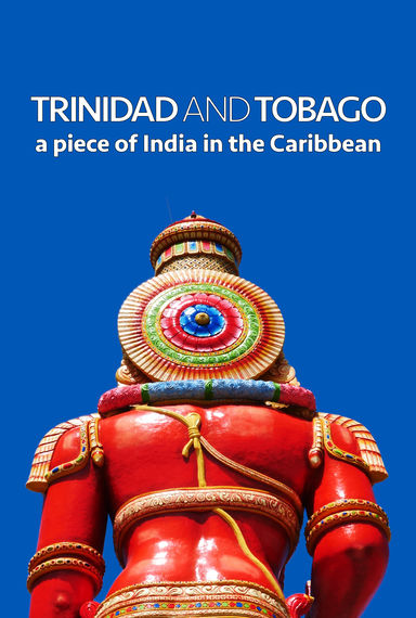 Trinidad and Tobago: A Piece of India in the Caribbean